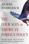 Book cover: The Four Ages of American Foreign Policy By Michael Mandelbaum