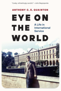 Book cover: Eye on the World: A Life in International Service By Anthony C.E. Quainton