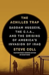 Book Cover: The Achilles Trap: Saddam Hussein, the C.I.A., and the Origins of America’s Invasion of Iraq By Steve Coll