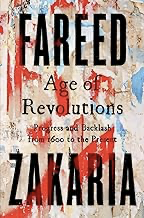 Book Cover: Age of Revolutions: Progress and Backlash from 1600 to the Present By Fareed Zakaria